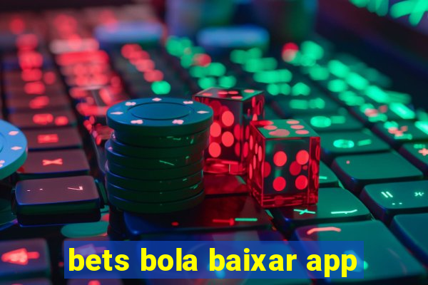 bets bola baixar app